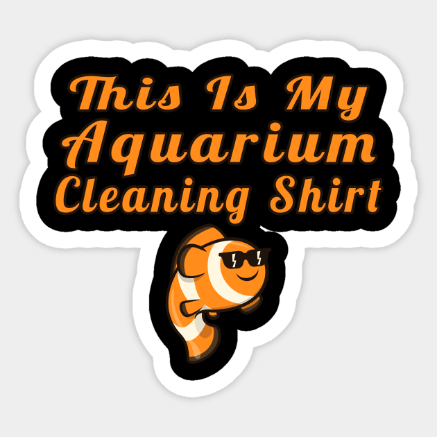 This Is My Aquarium Cleaning Shirt Sticker by Mamon